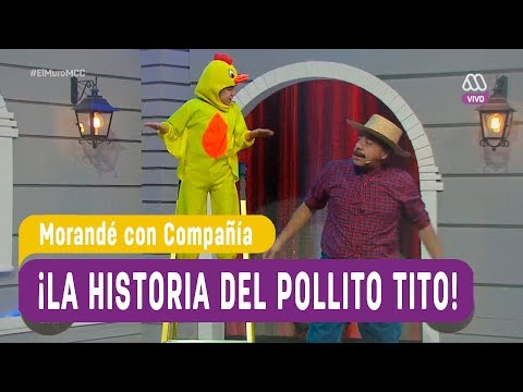 ¡La historia del pollito Tito! - Morandé con Compañía 2018