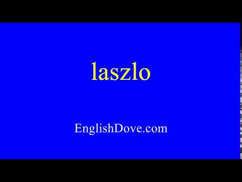 How to pronounce laszlo in American English.