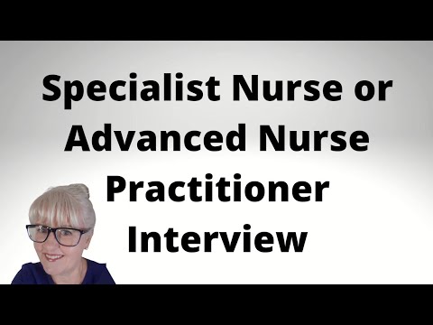 Specialist Nurse or Advanced Nurse Practitioner Interview and Questions
