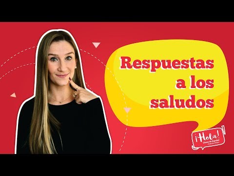 Como responder aos cumprimentos? Não se enrole e aprenda “las respuestas a los saludos”.
