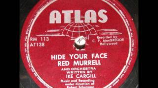HIDE YOUR FACE by Red Murrell 1947