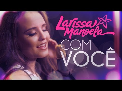 Larissa Manoela - Com Você (Lyric Video)