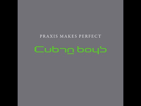 Cuban Boys with the Voice Of Tony Wilson - Praxis Makes Perfect