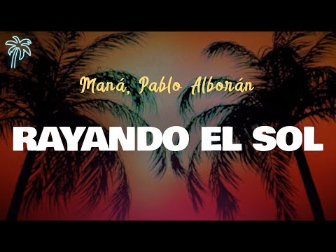 Maná, Pablo Alborán - RAYANDO EL SOL (Letra Oficial / Official Lyrics)