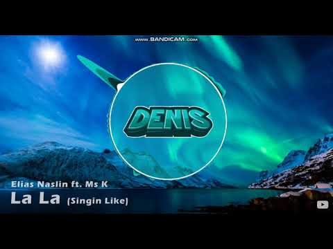 Elias Naslin ft. Ms K - La La (Singing'like) (DenisDailey Intro)