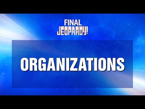 Final Jeopardy!: Organizations | JEOPARDY!