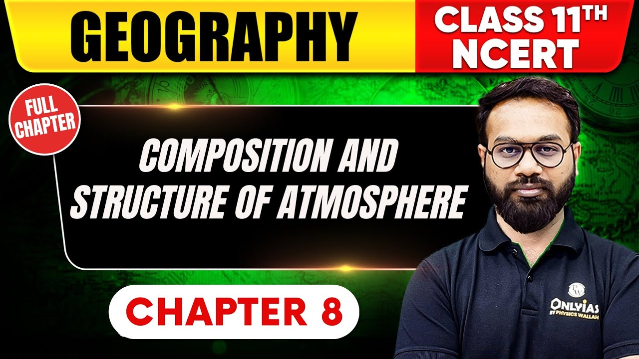 Composition and Structure of Atmosphere | Geography | Class 11th NCERT - Chapter 8 |UPSC Preparation