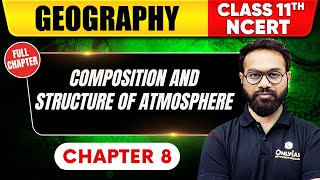 Composition and Structure of Atmosphere | Geography | Class 11th NCERT - Chapter 8 |UPSC Preparation
