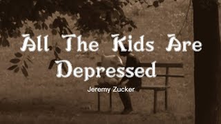 Jeremy Zucker - All The Kids Are Depressed (Lyrics)