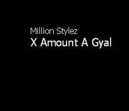 Million Stylez - X Amount A Gyal