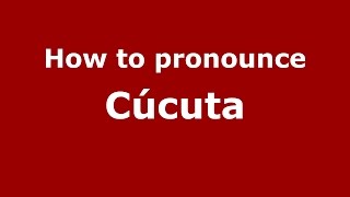 How to pronounce Cúcuta