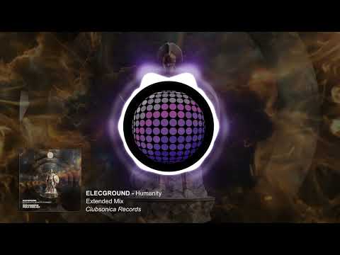 ELECGROUND - Humanity (Extended Mix) [Clubsonica Records]