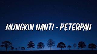 Download lagu Mungkin Nanti - Peterpan ( Lirik Video ) mp3 Download lagu Mungkin Nanti - Peterpan ( Lirik Video ) mp3