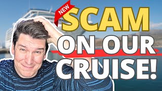 ANOTHER NEW SCAM ON OUR CRUISE! (Would you fall for it?)