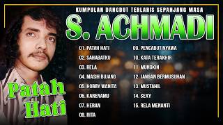 Download lagu KUMPULAN DANGDUT TERLARIS SEPANJANG MASA S. ACHMADI | Patah Hati, Sahabatku, Rela mp3