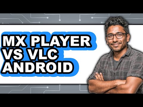 MX Player vs VLC Android - 2025 Comparison