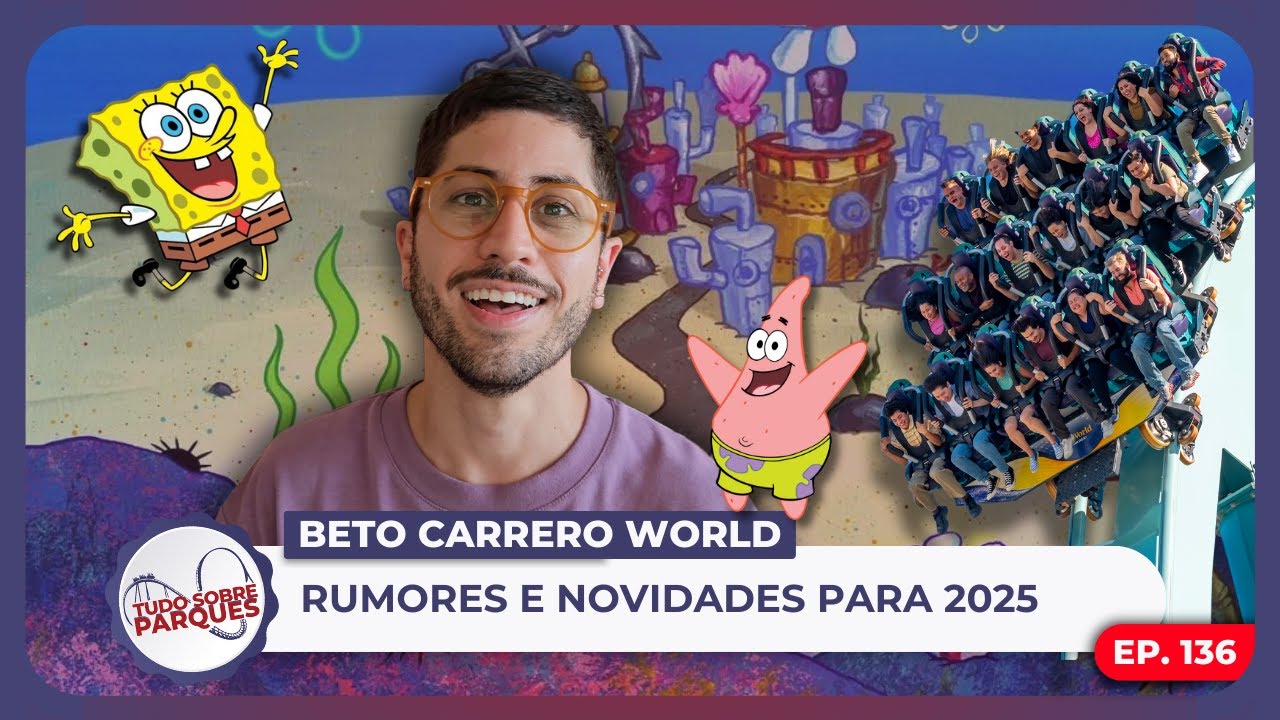 Episódio #136: BETO CARRERO WORLD - Rumores e novidades para 2025