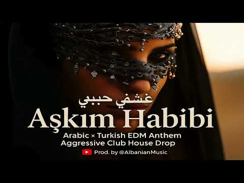 Aşkım Habibi (عشقي حبيبي) — Arabic × Turkish EDM Extended Mix (Aggressive Club House 2025)