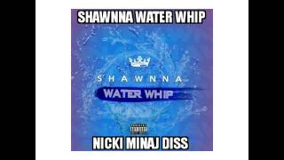 Shawnna - "Water Whip" Nicki Minaj Diss 2017!!!
