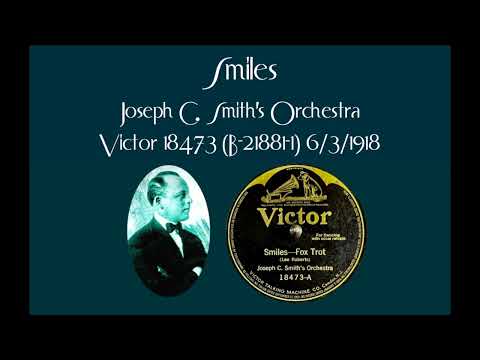 Smiles - Joseph C. Smith's Orchestra - Harry MacDonough, vocal - Victor 18743 (B-218821-1) 6/3/1918