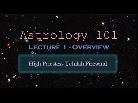 Intro and Overview to Astrology (Astrology 101, Lecture 1)