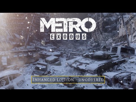 Metro Exodus Enhanced - Uncovered thumbnail