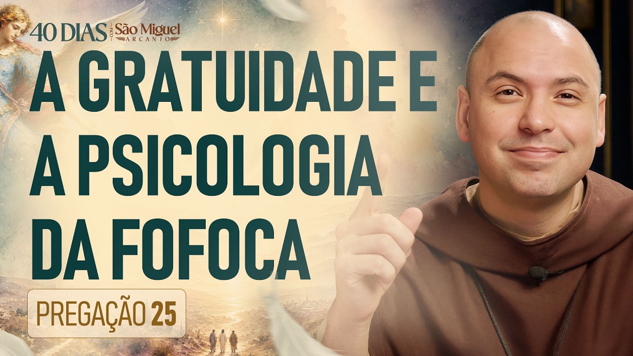 A gratuidade e a psicologia da fofoca | 40 Dias com São Miguel Arcanjo 2026 | #25