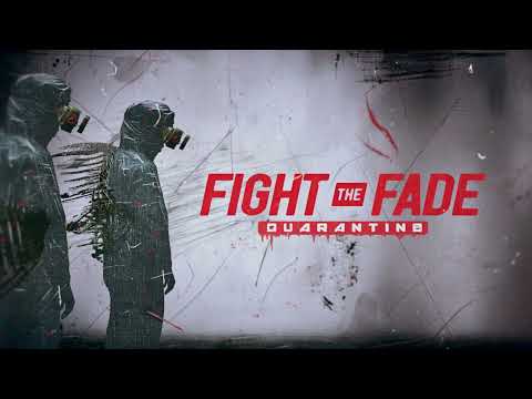 Fight The Fade - Quarantine
