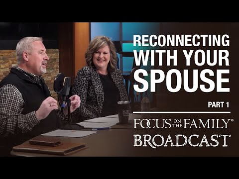 Reconnecting with Your Spouse - Dr. Greg and Erin Smalley (Part 1)