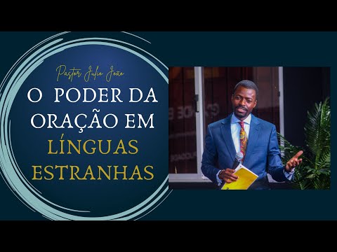 O PODER DA ORAÇÃO EM LÍNGUAS ESTRANHAS - PASTOR JULIO JOÃO