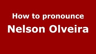 How to pronounce Nelson Olveira