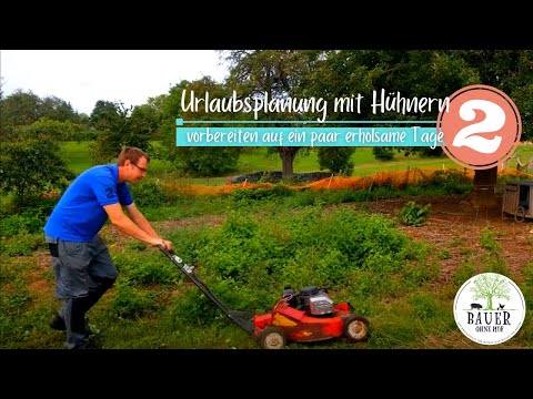 Letzte VORBEREITUNGEN für den Urlaub, frischer STALL für die Hühner