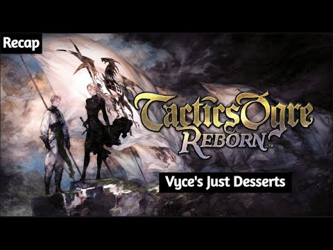 Vyce Gets What He Deserves | Tactics Ogre: Reborn Story Recap Pt. 18