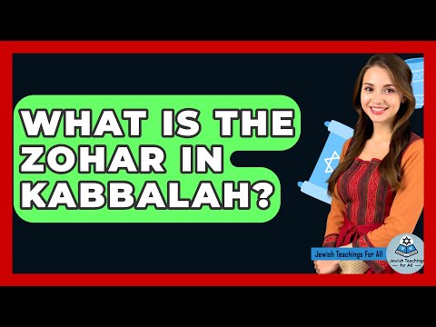 What Is The Zohar In Kabbalah? - Jewish Teachings For All