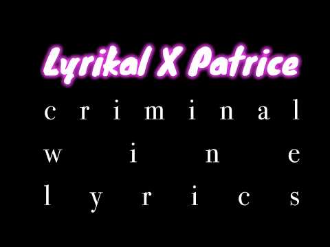 Lyrikal X Patrice Roberts X Millbeatz - Criminal Wine Lyrics