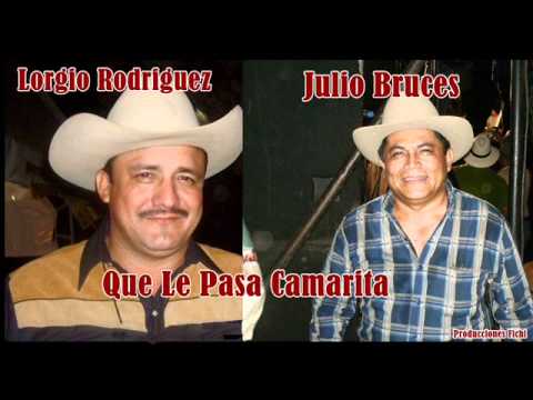 Julio Bruces Y Lorgio Rodriguez - Que Le Pasa Camarita