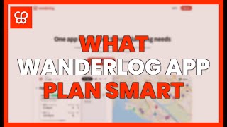 WHAT IS WANDERLOG? The APP to PLAN SMART TRIPS