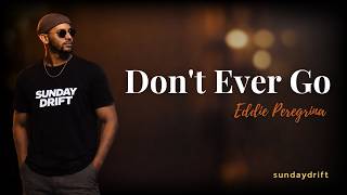 Download lagu Don't ever Go - Eddie Peregrina (Sunday Drift Cover) mp3