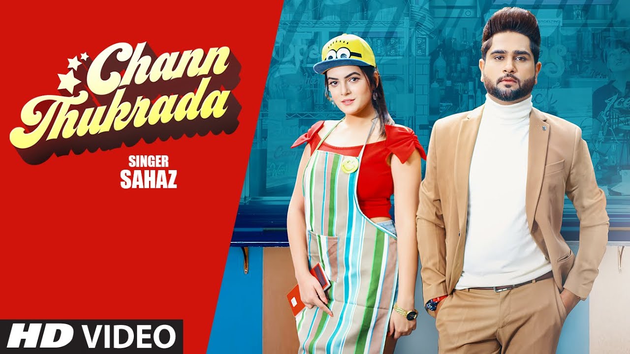 Chann Thukrada Lyrics - Sahaz - Punjabi Song Chann Thukrada Lyrics - Sahaz - Punjabi Song