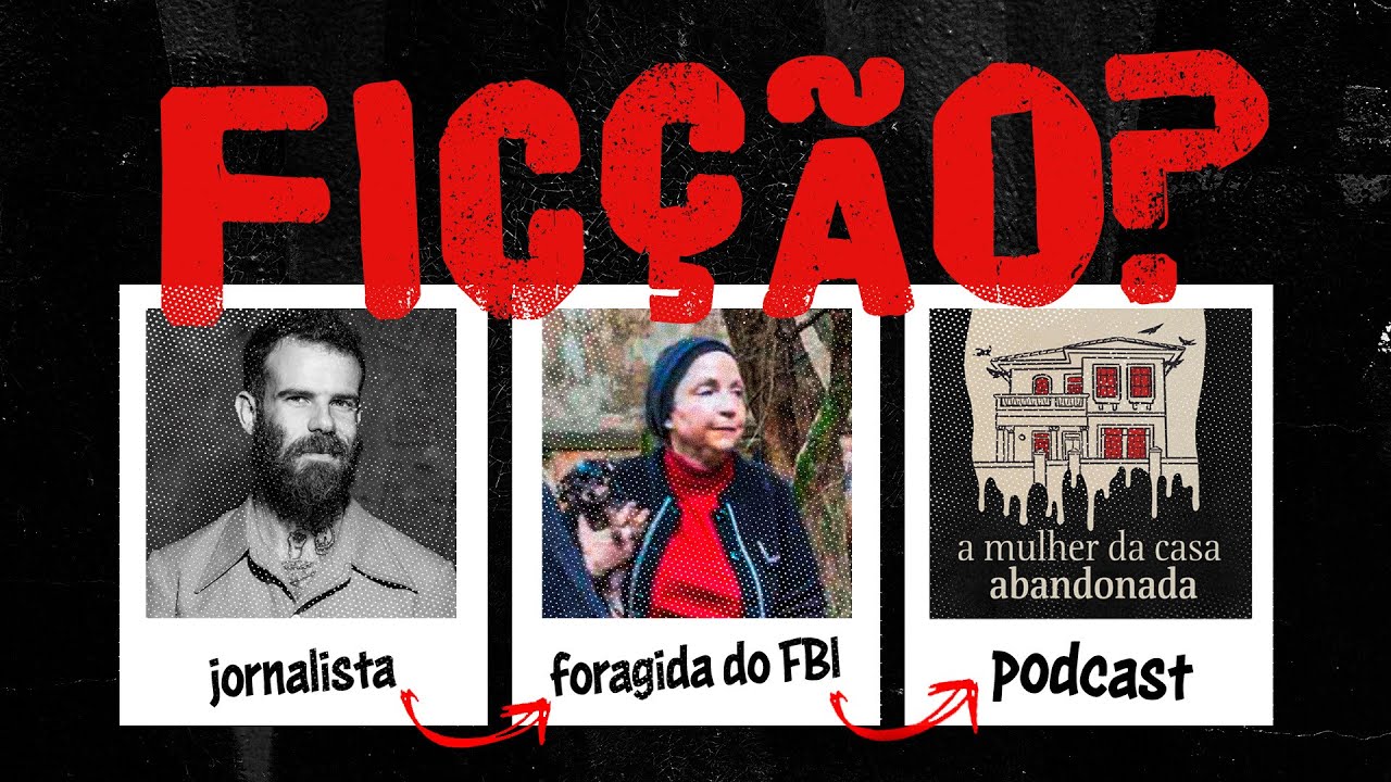 Porque o podcast A Mulher da Casa Abandonada PARECE ficção (mas não é)