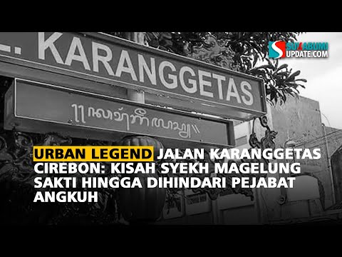 Urban Legend Jalan Karanggetas Cirebon: Kisah Syekh Magelung Sakti Hingga Dihindari Pejabat Angkuh