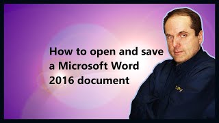How to open and save a Microsoft Word 2016 document