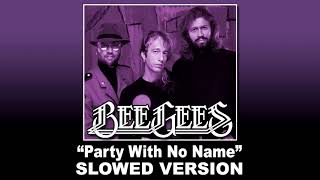 Bee Gees - Party With No Name [SLOWED VERSION]