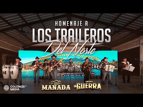 Grupo Manada x Grupo La Guerra - Homenaje a Los Traileros Del Norte (En Vivo)