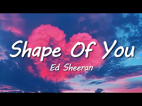 Ed Sheeran - Shape of You (Lyrics)