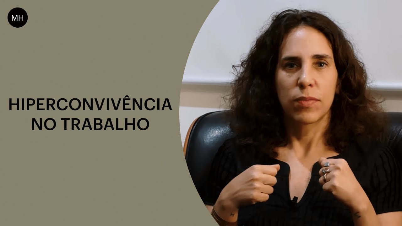 MARIA HOMEM: HIPERCONVIVÊNCIA NO TRABALHO