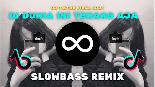 Download lagu DJ DI DUNIA INI TENANG AJA JANGAN MUNGKIN DIA BUKAN MILIKMU || REMIX SLOWBASS VIRAL TIKTOK mp3
