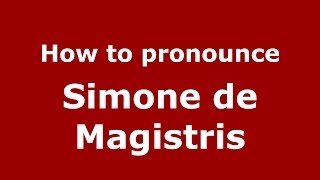 How to pronounce Simone De Magistris