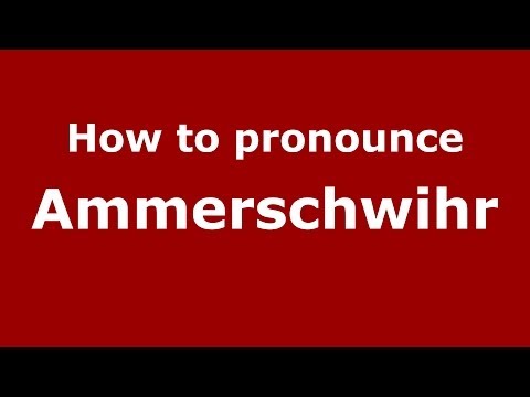 How to Pronounce Ammerschwihr in French - PronounceNames.com