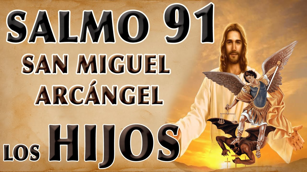 SALMO 91 Y SAN MIGUEL ARCÁNGEL ORACIÓN POR LOS HIJOS